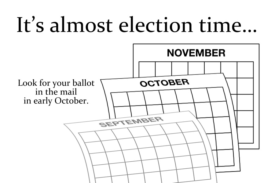 It's almost election time… Look for your ballot in the mail in early October. (calendar pages falling away, September fading out and October and November coming into view)
